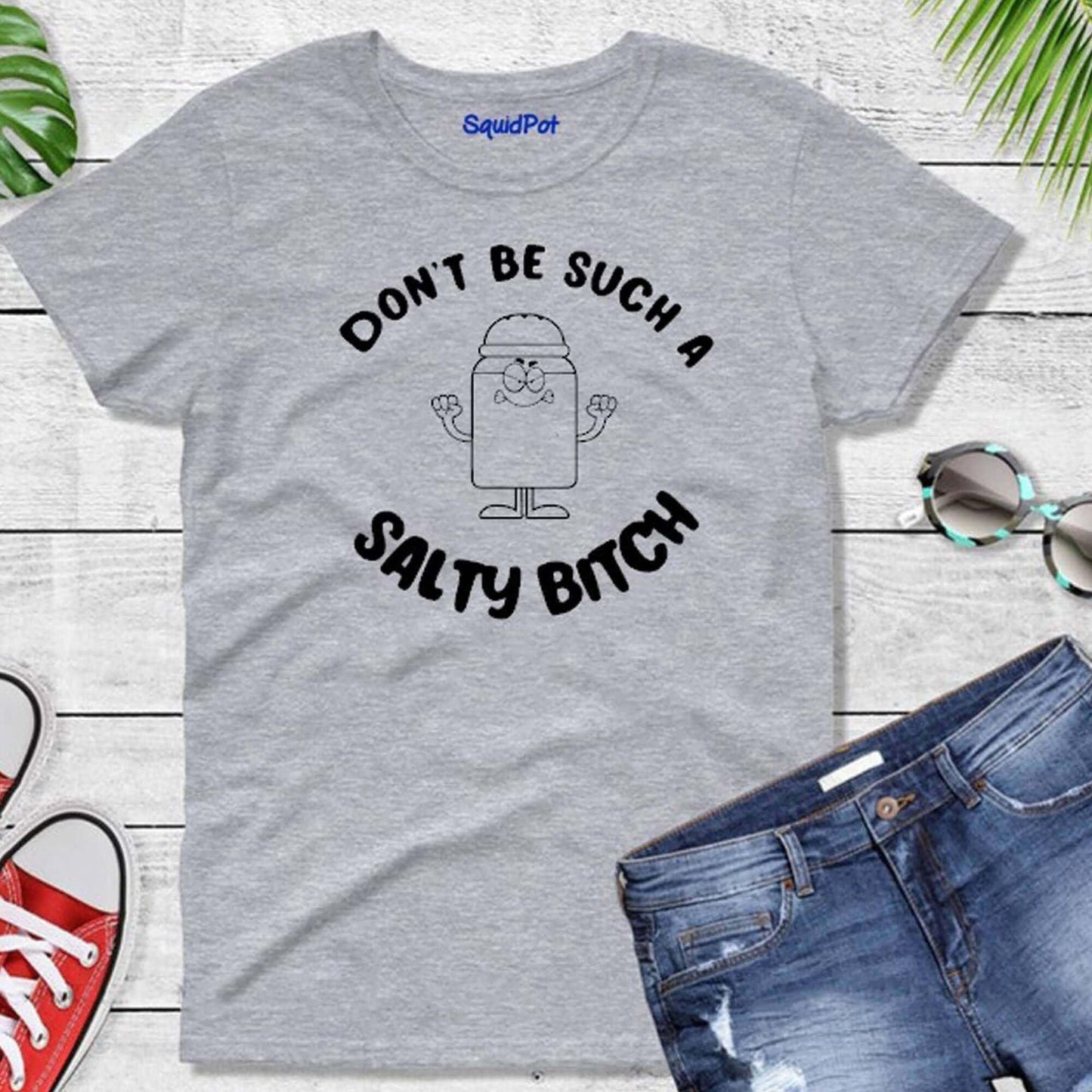 T-shirt "Ne sois pas si salé **"