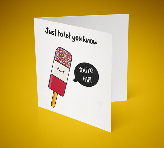 Just To Let You Know You're Fab 6x6 Greeting Card