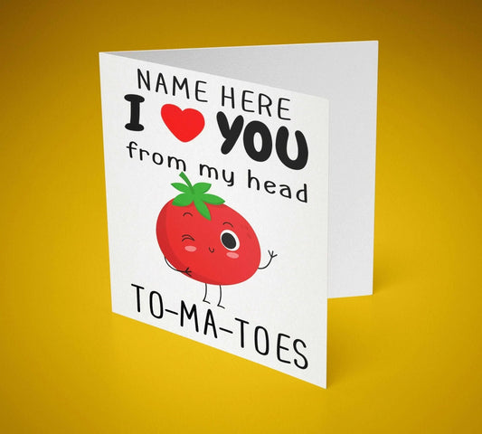 I Love you From My head To-Ma-Toes Tomato Greeting Card (Personalised) - SquidPot