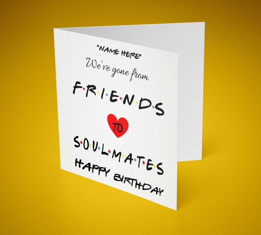 We've Gone From Friends To Soulmates Friends Inspired Greeting Card 6x6 inch - SquidPot