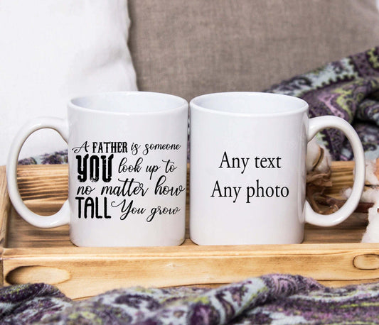 Mugs "A Father Is Someone You look Up To, No Matter How Tall You Grow" Mug (Personalised) SquidPot