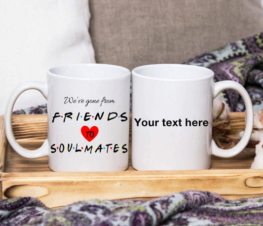We've Gone From Friends To Soulmates Friends Inspired Mug (Personalised) - SquidPot