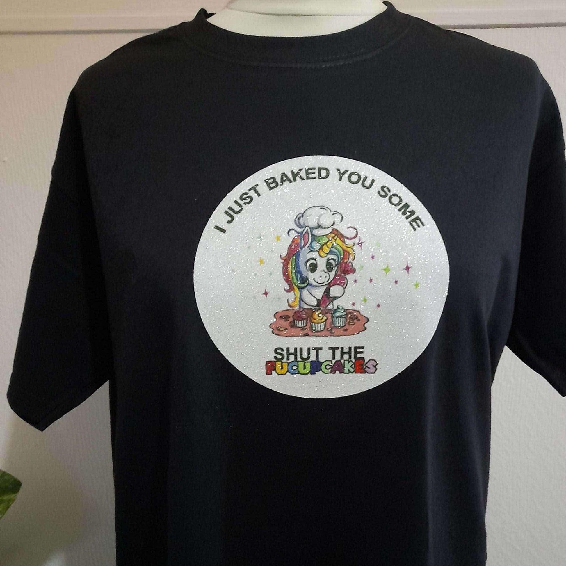 I Just Baked You Some Shut The Fucupcakes Glitter Unicorn Baking T-Shirt - SquidPot