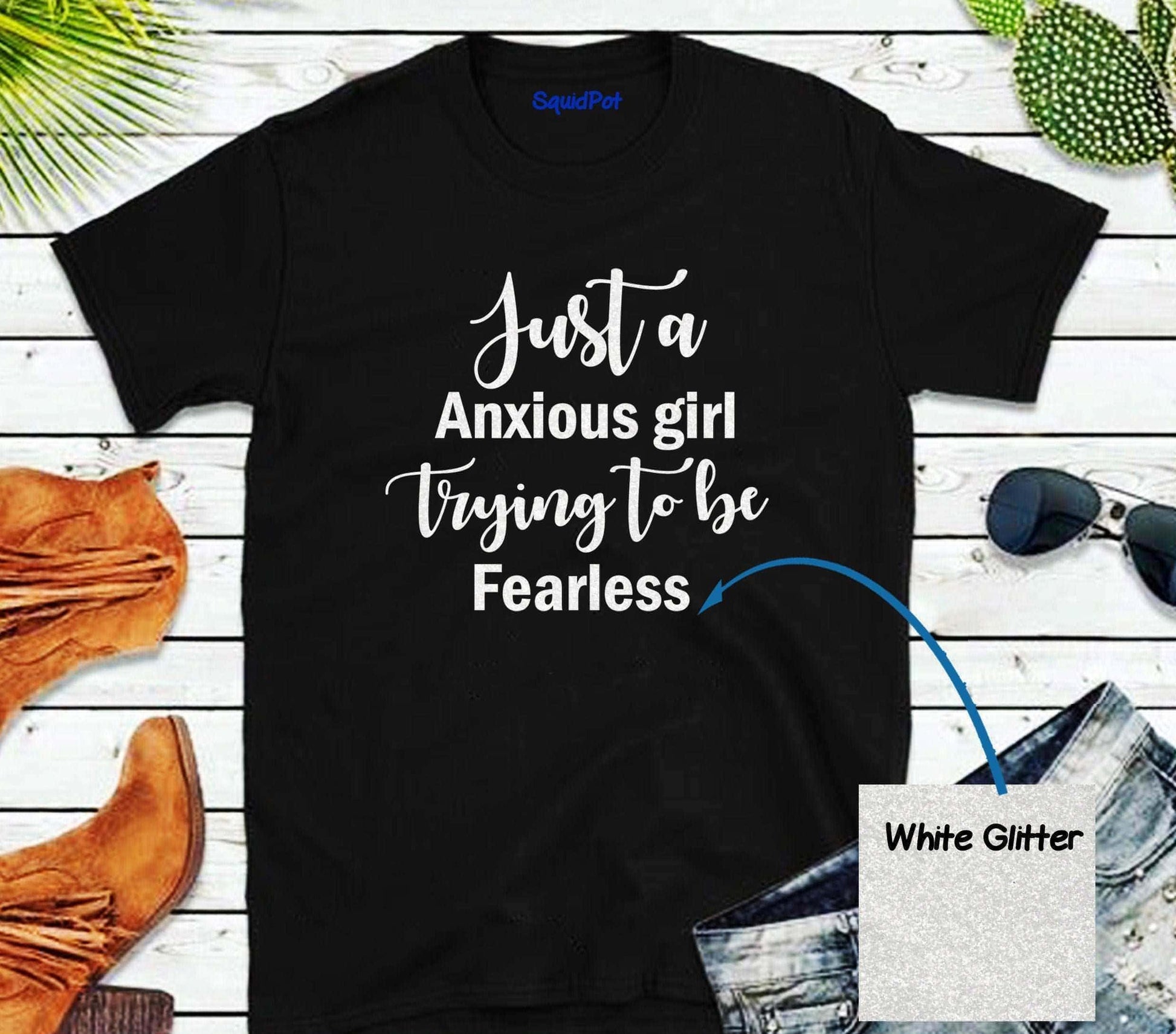 Just A Anxious Girl Trying To Be Fearless White Glitter T-Shirt - SquidPot