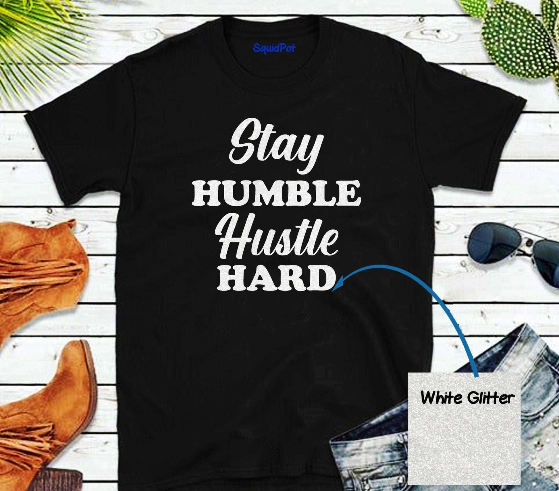 Stay Humble Hustle Hard Glitter T-Shirt - SquidPot
